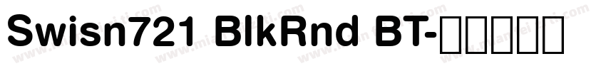 Swisn721 BlkRnd BT字体转换